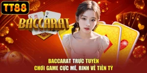 Baccarat Trực Tuyến - Chơi Game Cực Mê, Rinh Về Tiền Tỷ