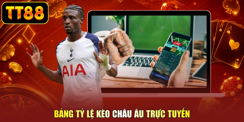 Bảng tỷ lệ kèo châu Âu trực tuyến