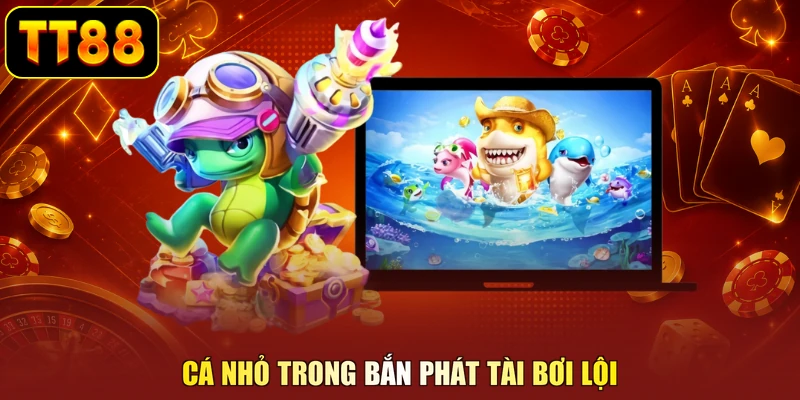 Cá nhỏ trong bắn phát tài bơi lội