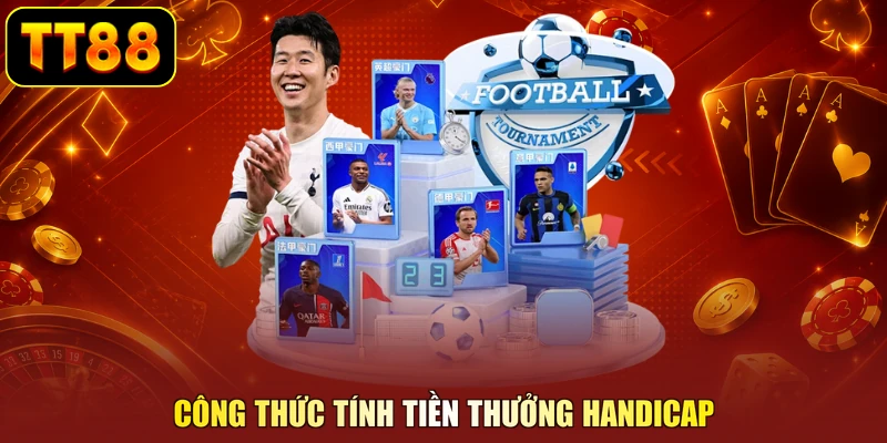 Công thức tính tiền thưởng Handicap