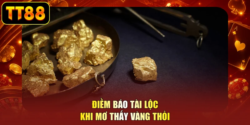 Điềm báo tài lộc khi mơ thấy vàng thỏi