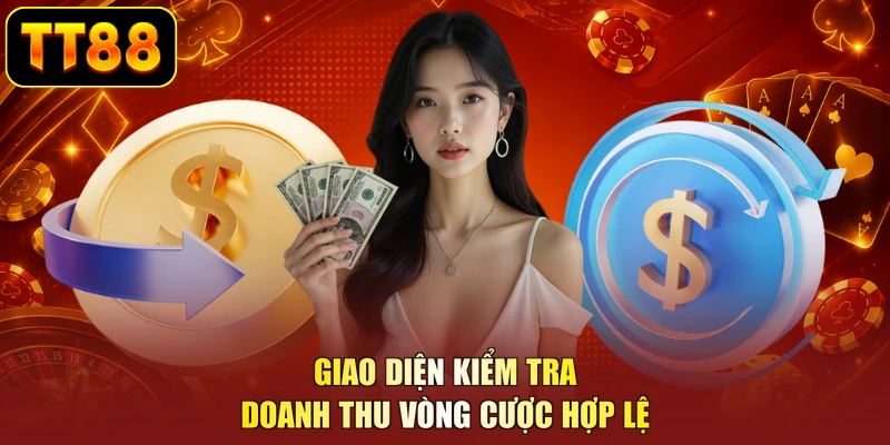 Giao diện kiểm tra doanh thu vòng cược hợp lệ