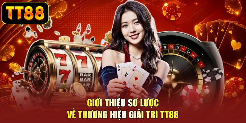 Giới thiệu sơ lược về thương hiệu giải trí TT88
