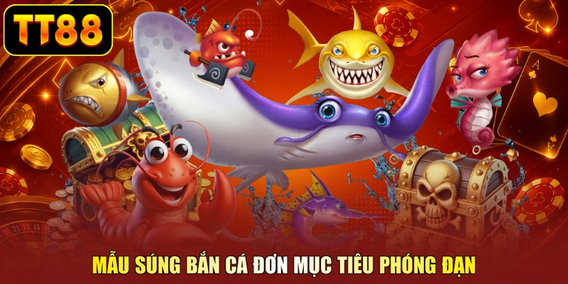 Mẫu súng bắn cá đơn mục tiêu phóng đạn