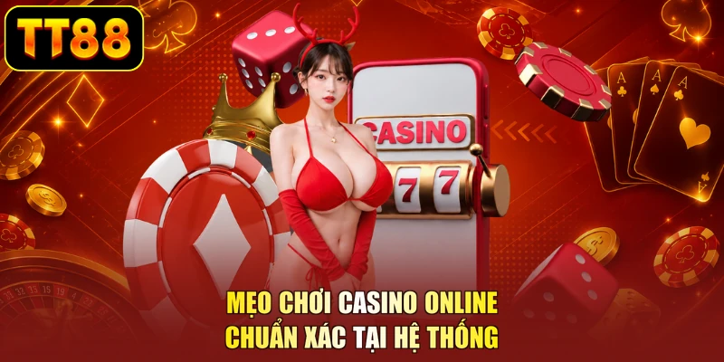 Mẹo chơi casino online chuẩn xác tại hệ thống
