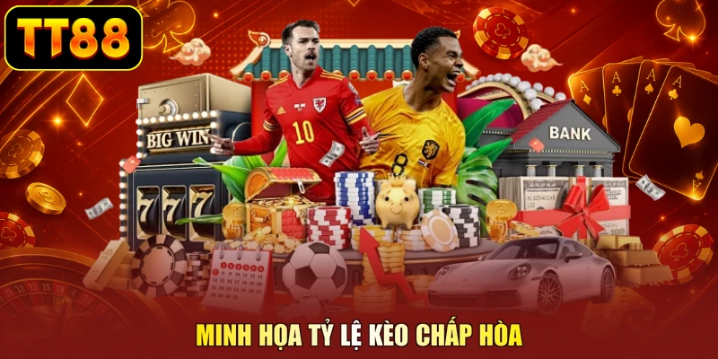 Minh họa tỷ lệ kèo chấp hòa
