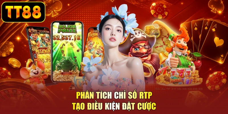Phân tích chỉ số RTP tạo điều kiện đặt cược